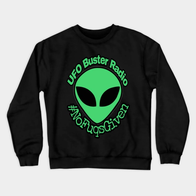 UFO Buster Radio - #NoFuqsGiven Alien Crewneck Sweatshirt by UFOBusterRadio42